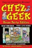 Go to the Chez Geek:  House Party Edition page