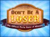 Go to the Don't Be A Loser page